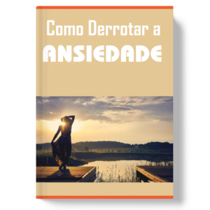 Como Derrotar a Ansiedade