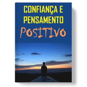 Confiança e Pensamento Positivo