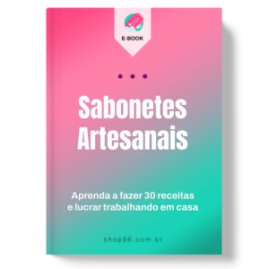Sabonetes Artesanais - Aprenda a fazer 30 receitas e lucrar