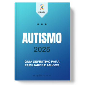 Autismo 2025 - Guia definitivo para familiares e amigos